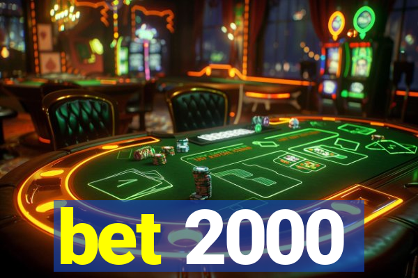 bet 2000